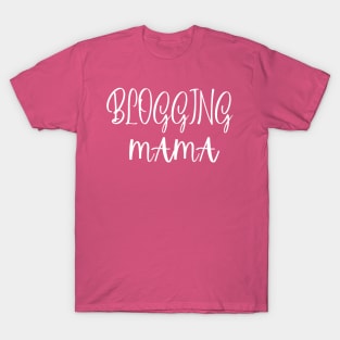 blogging mama T-Shirt